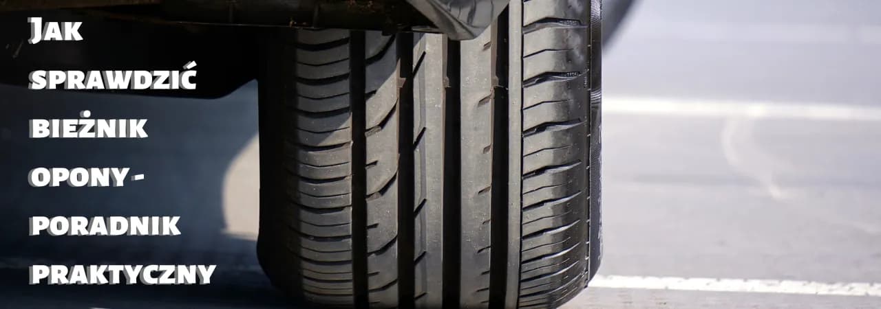 Jak sprawdzić opony i uniknąć niebezpieczeństwa na drodze